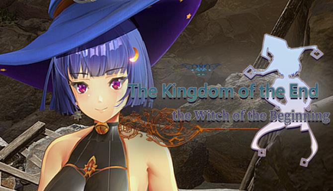The Kingdom of the End＆The Witch of the Beginning Free Download
